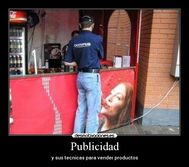 Publicidad - y sus tecnicas para vender productos