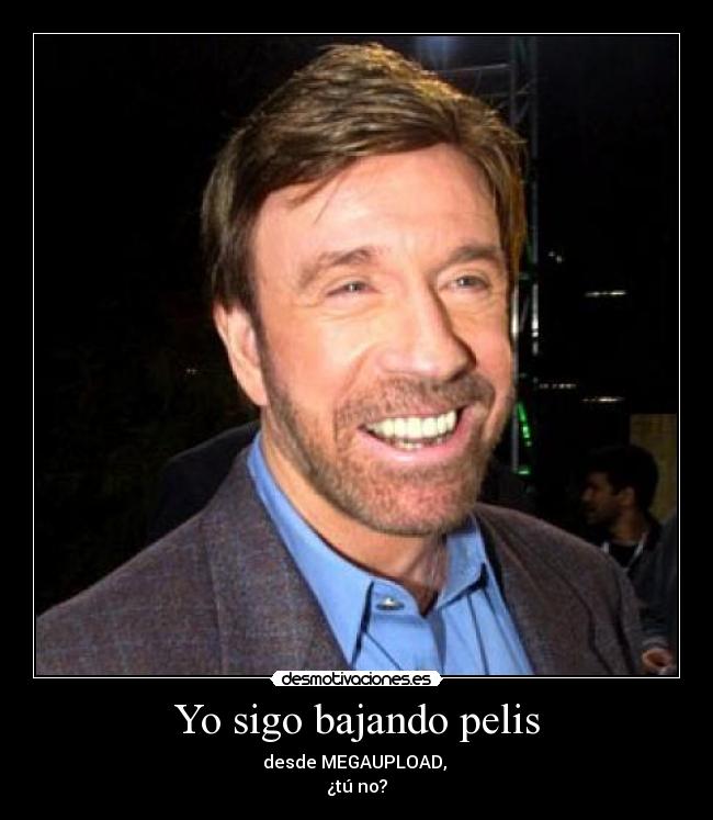 Yo sigo bajando pelis - desde MEGAUPLOAD,
¿tú no?