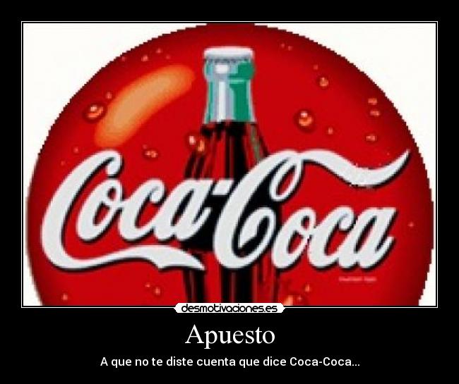 Apuesto - A que no te diste cuenta que dice Coca-Coca...