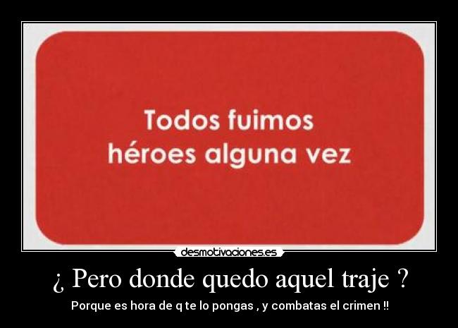 ¿ Pero donde quedo aquel traje ? - 