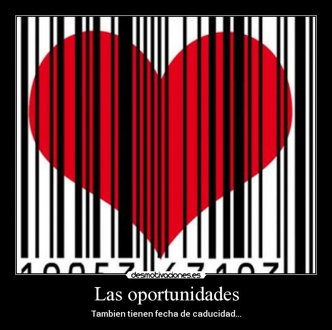 Las oportunidades - Tambien tienen fecha de caducidad...