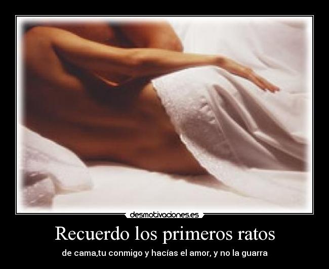 Recuerdo los primeros ratos -