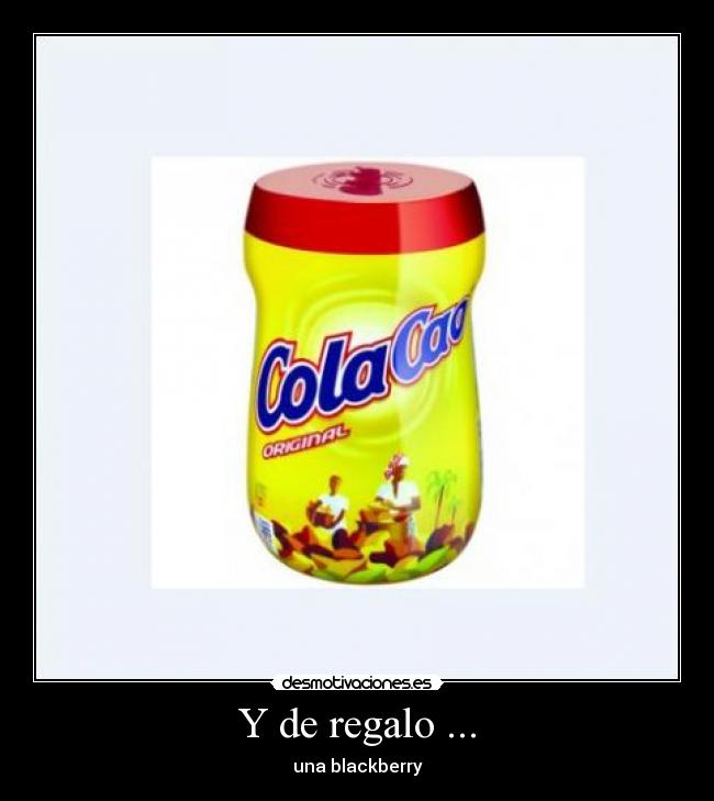 Y de regalo ... - una blackberry