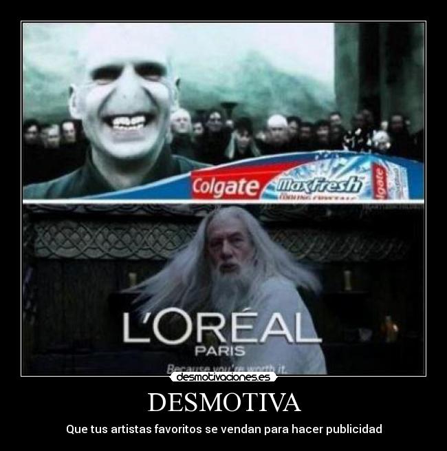 DESMOTIVA - Que tus artistas favoritos se vendan para hacer publicidad