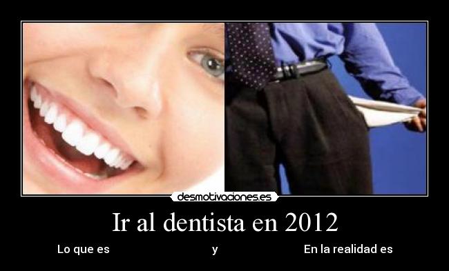 Ir al dentista en 2012 - Lo que es y En la realidad es