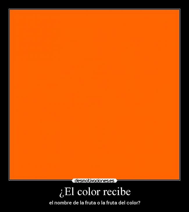 ¿El color recibe - el nombre de la fruta o la fruta del color?