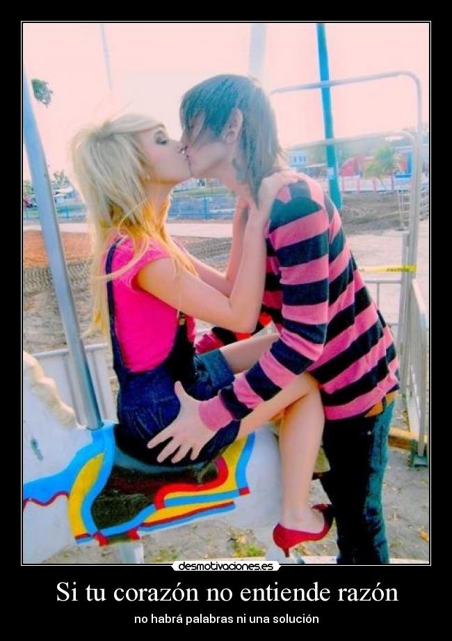 Si tu corazón no entiende razón - no habrá palabras ni una solución