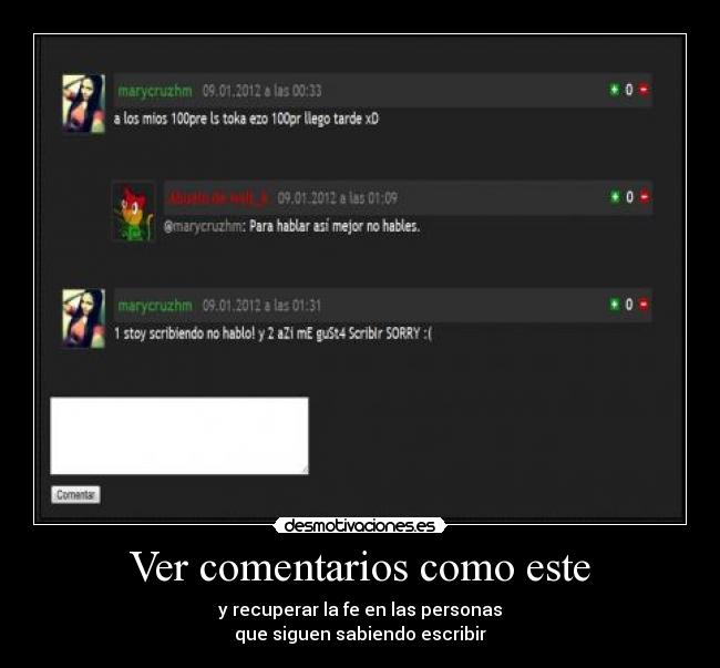 Ver comentarios como este - y recuperar la fe en las personas
que siguen sabiendo escribir