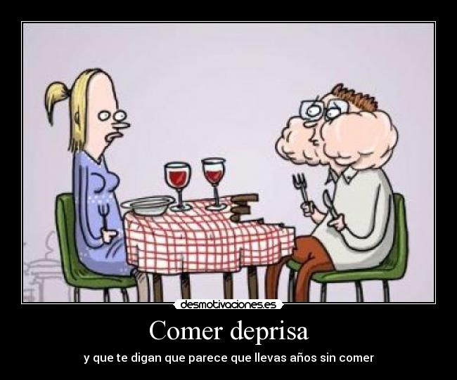 Comer deprisa - 