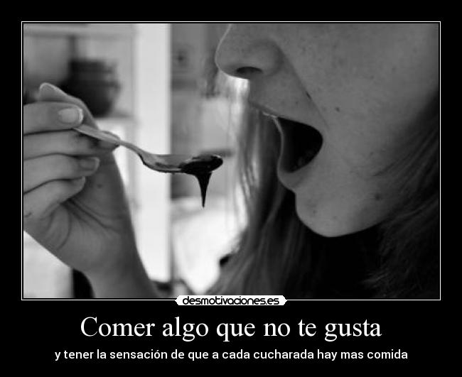 Comer algo que no te gusta - 