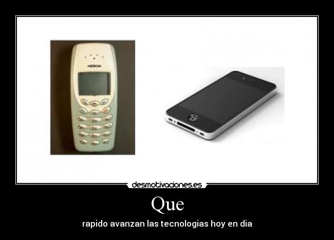 Que - rapido avanzan las tecnologias hoy en dia