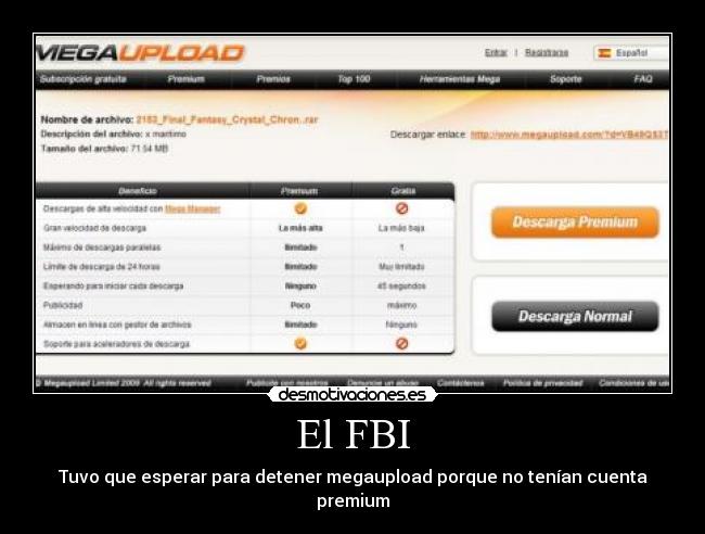 El FBI - Tuvo que esperar para detener megaupload porque no tenían cuenta premium