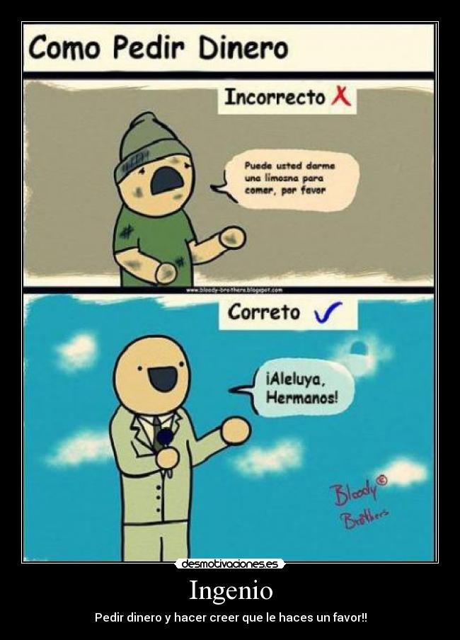 Ingenio - Pedir dinero y hacer creer que le haces un favor!!