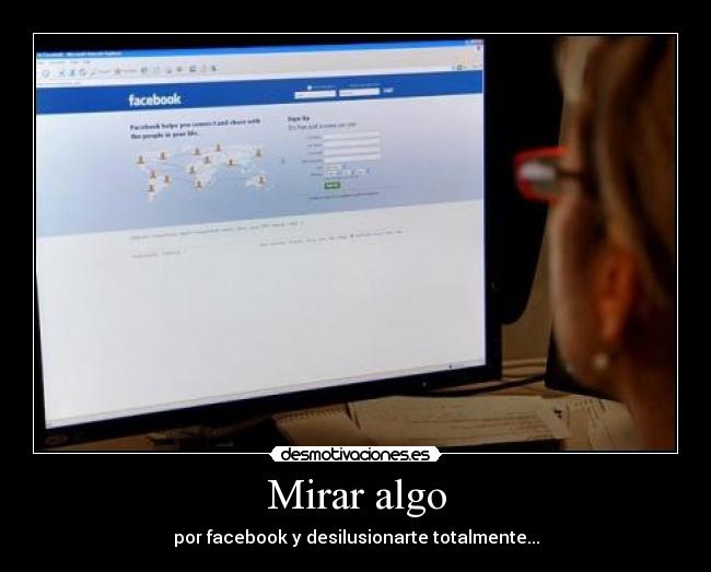 Mirar algo - por facebook y desilusionarte totalmente...