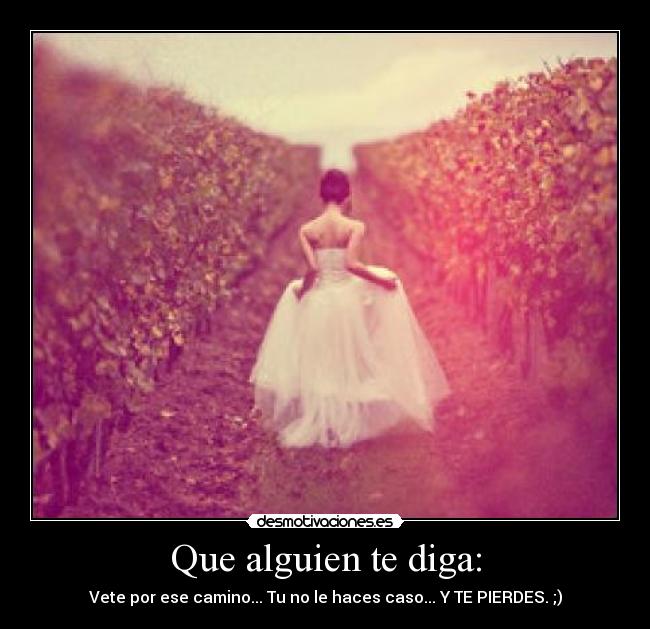 Que alguien te diga: -