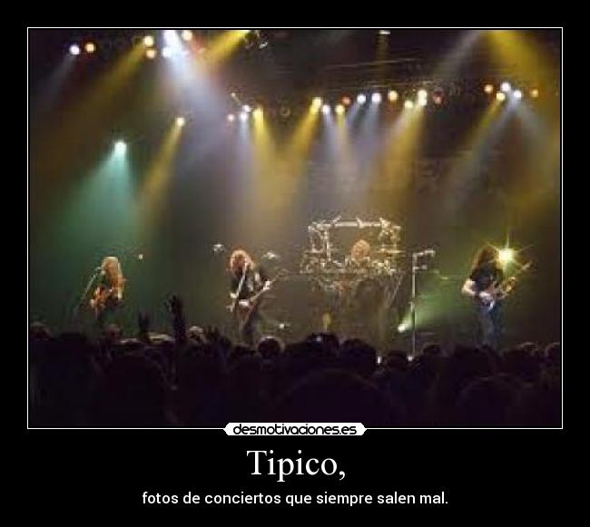 Tipico, - fotos de conciertos que siempre salen mal.