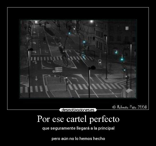 Por ese cartel perfecto -