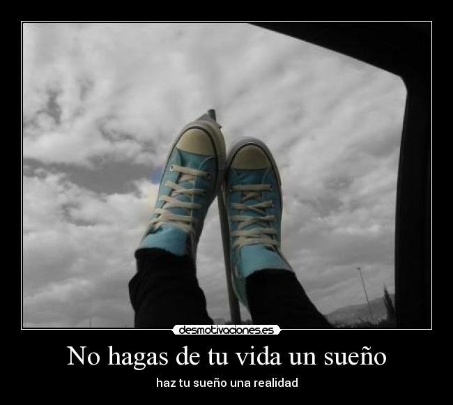 No hagas de tu vida un sueño - 