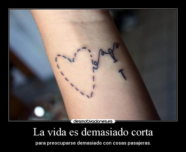 La vida es demasiado corta -
