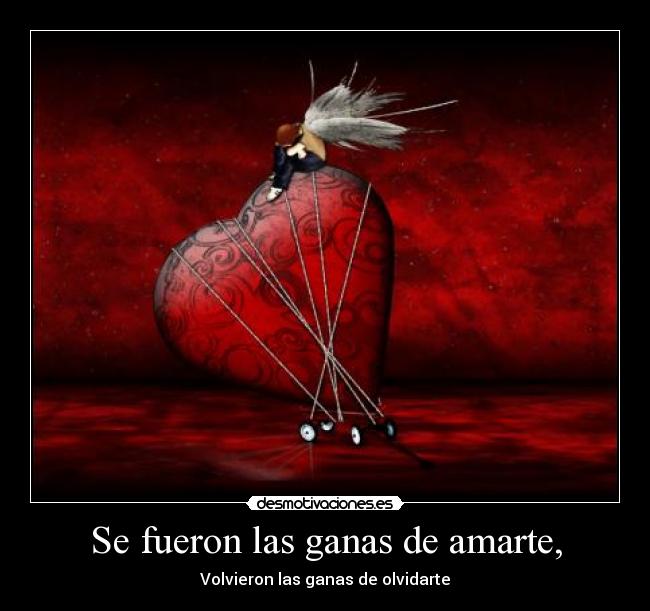 Se fueron las ganas de amarte, -