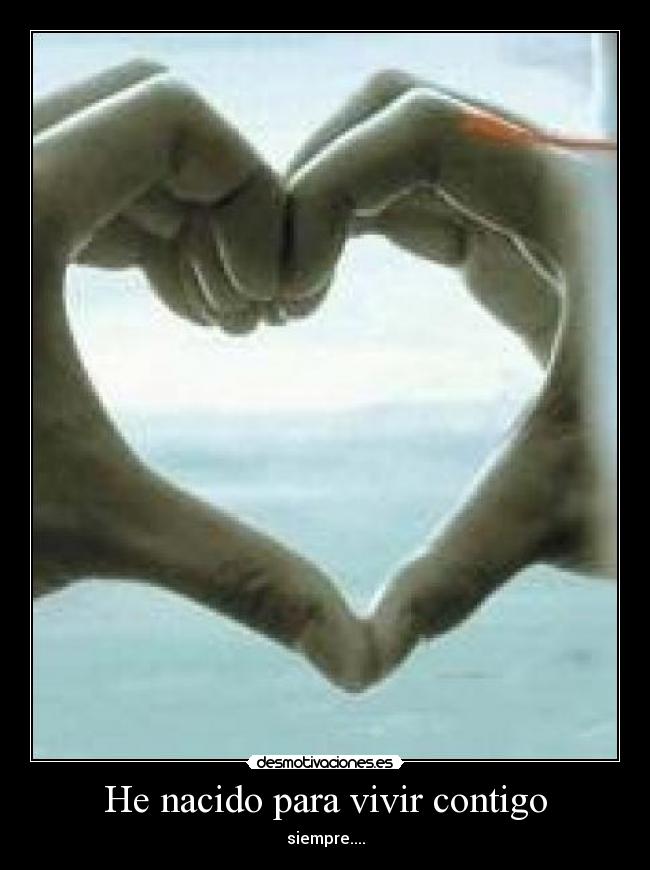He nacido para vivir contigo - 