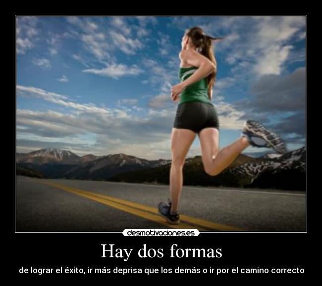 Hay dos formas -