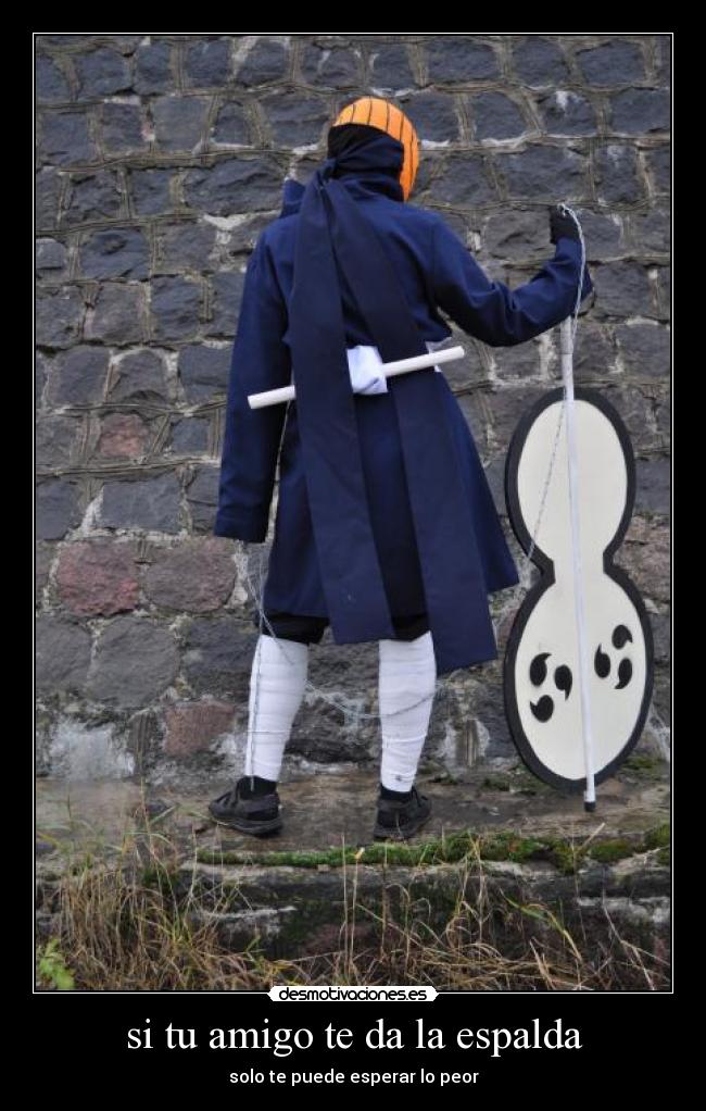 si tu amigo te da la espalda - solo te puede esperar lo peor