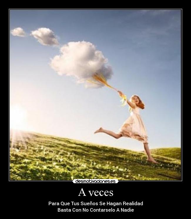 A veces - Para Que Tus Sueños Se Hagan Realidad
Basta Con No Contarselo A Nadie