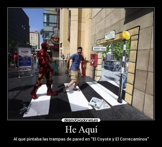 He Aquí - Al que pintaba las trampas de pared en El Coyote y El Correcaminos