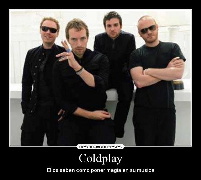 Coldplay - Ellos saben como poner magia en su musica