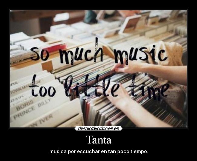 Tanta - musica por escuchar en tan poco tiempo.