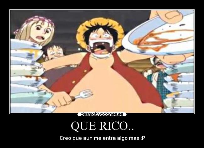 QUE RICO.. - Creo que aun me entra algo mas :P