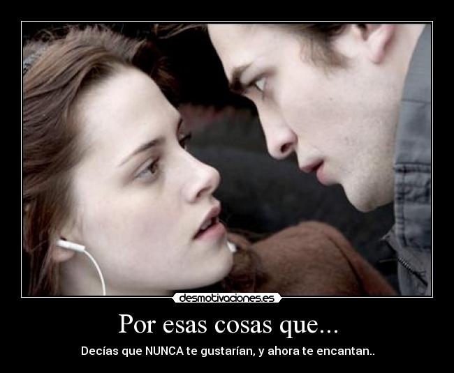 Por esas cosas que... -