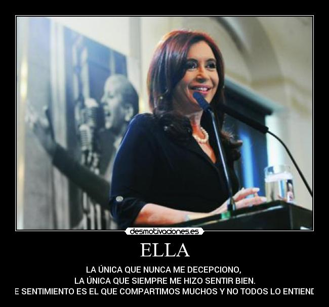 ELLA - LA ÚNICA QUE NUNCA ME DECEPCIONO,
LA ÚNICA QUE SIEMPRE ME HIZO SENTIR BIEN.
ESE SENTIMIENTO ES EL QUE COMPARTIMOS MUCHOS Y NO TODOS LO ENTIENDEN