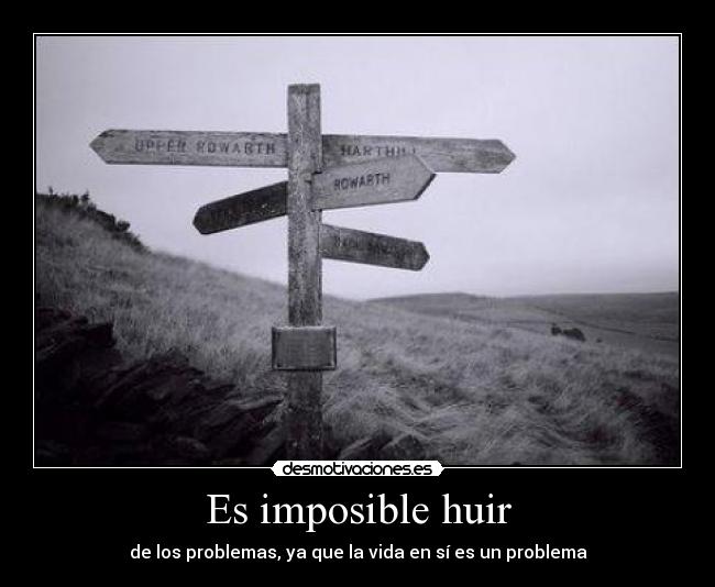 Es imposible huir -