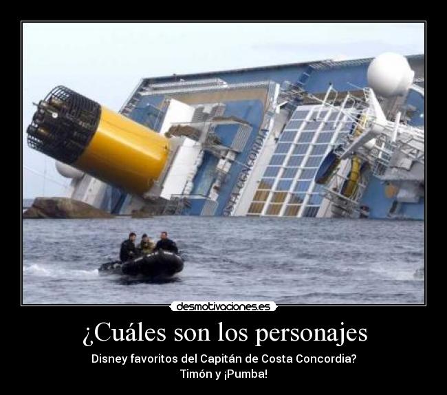 ¿Cuáles son los personajes - Disney favoritos del Capitán de Costa Concordia?
Timón y ¡Pumba!
