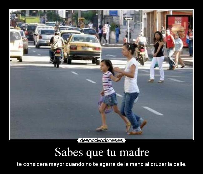 Sabes que tu madre -