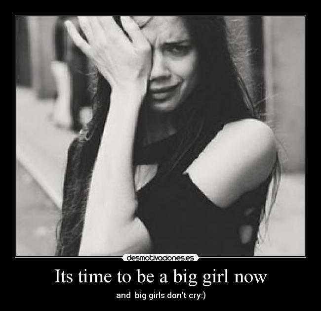 Its time to be a big girl now -
