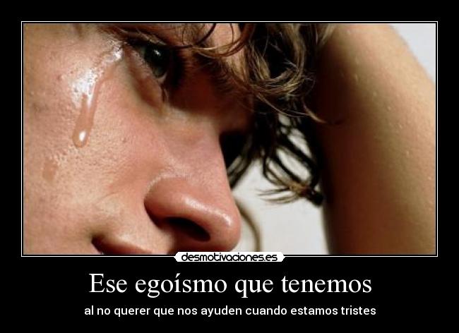 Ese egoísmo que tenemos - 