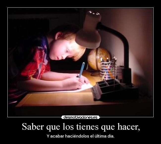 Saber que los tienes que hacer, - 