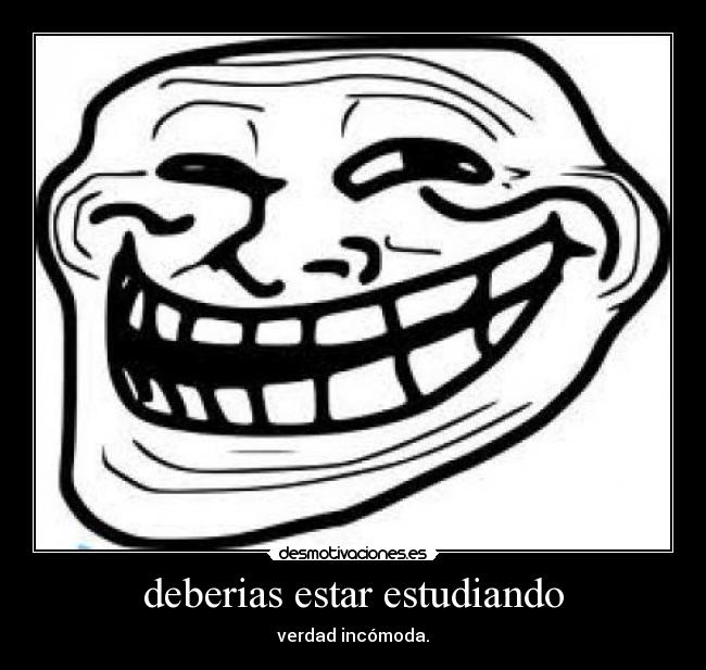 deberias estar estudiando - verdad incómoda.