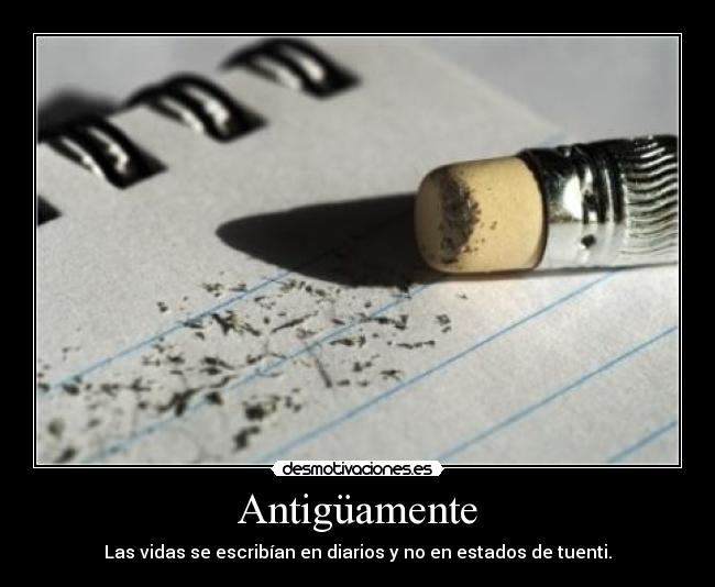 Antigüamente - Las vidas se escribían en diarios y no en estados de tuenti.