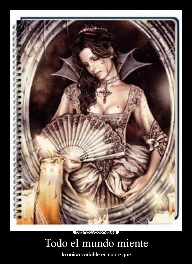 Todo el mundo miente - la única variable es sobre qué