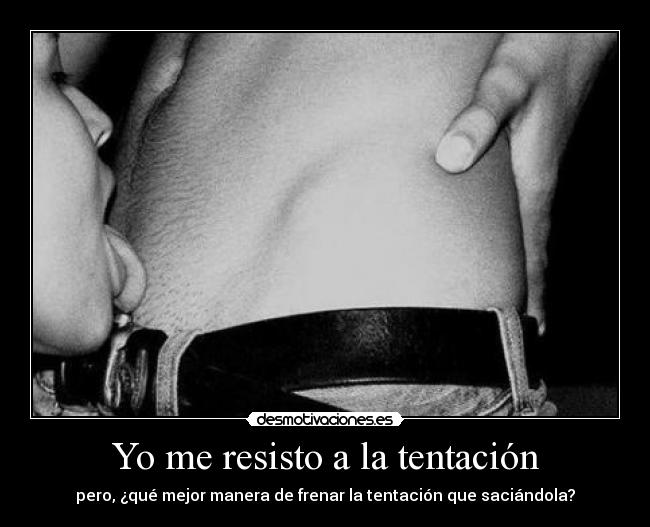 Yo me resisto a la tentación - 