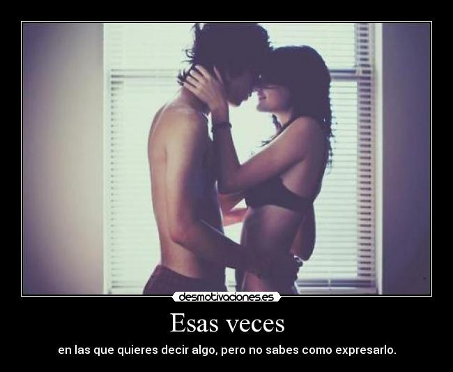 Esas veces -
