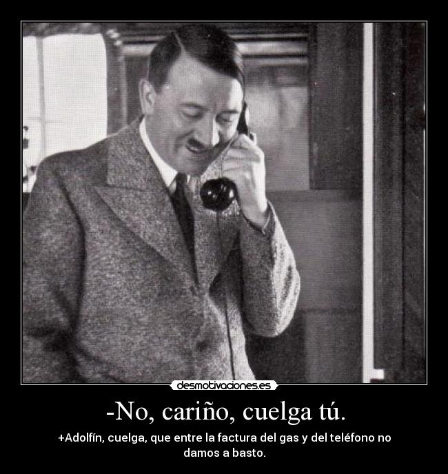 -No, cariño, cuelga tú. -