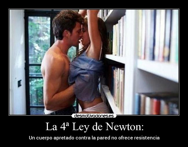 La 4ª Ley de Newton: -