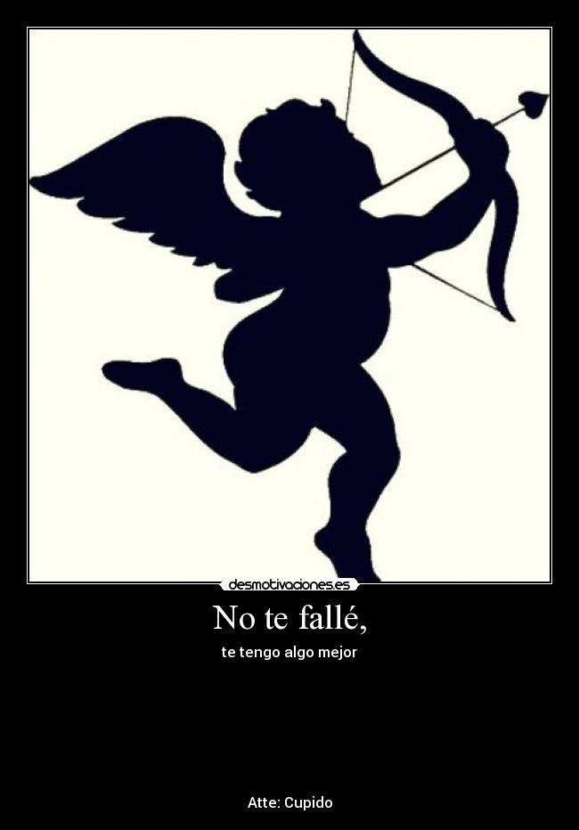 No te fallé, -