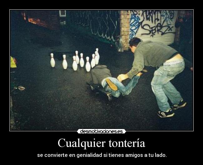 Cualquier tontería -