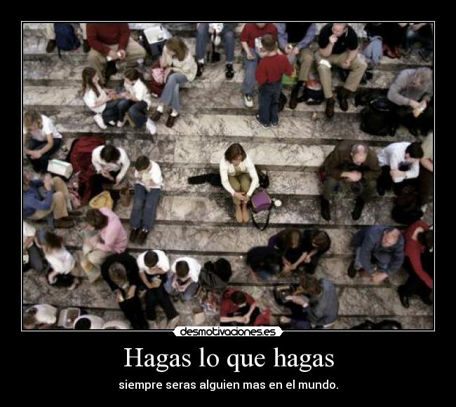 Hagas lo que hagas -